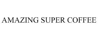 AMAZING SUPER COFFEE trademark