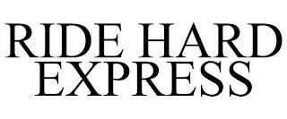 RIDE HARD EXPRESS trademark