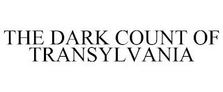 THE DARK COUNT OF TRANSYLVANIA trademark