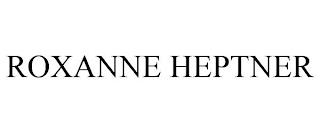 ROXANNE HEPTNER trademark