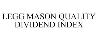 LEGG MASON QUALITY DIVIDEND INDEX trademark