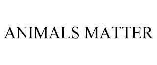 ANIMALS MATTER trademark