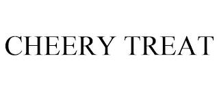 CHEERY TREAT trademark