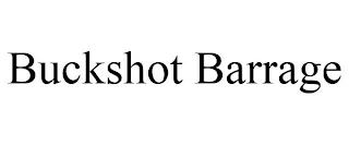 BUCKSHOT BARRAGE trademark