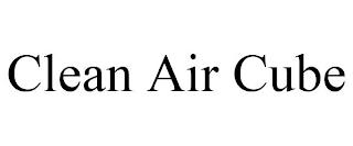 CLEAN AIR CUBE trademark