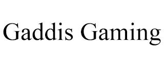 GADDIS GAMING trademark