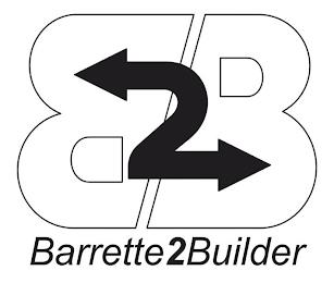 B2B BARRETTE2BUILDER trademark