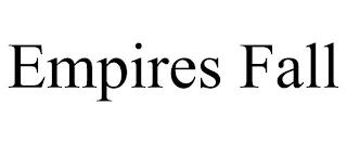 EMPIRES FALL trademark