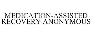 MEDICATION-ASSISTED RECOVERY ANONYMOUS trademark