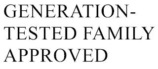 GENERATION-TESTED FAMILY APPROVED trademark