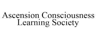 ASCENSION CONSCIOUSNESS LEARNING SOCIETY trademark