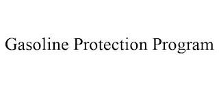 GASOLINE PROTECTION PROGRAM trademark