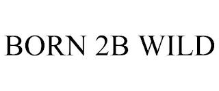 BORN 2B WILD trademark