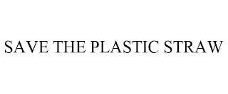 SAVE THE PLASTIC STRAW trademark