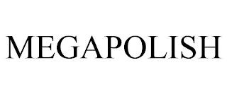 MEGAPOLISH trademark