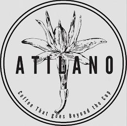 ATILANO COFFEE THAT GOES BEYOND THE CUP trademark