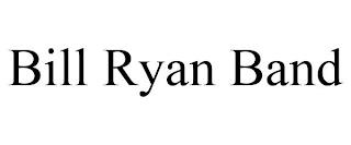 BILL RYAN BAND trademark