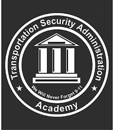 TRANSPORTATION SECURITY ADMINISTRATION ACADEMY WE WILL NEVER FORGET 9-11 trademark