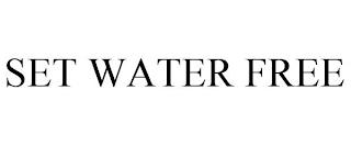 SET WATER FREE trademark