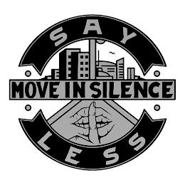 ·SAY· ·LESS· MOVE IN SILENCE trademark