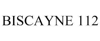 BISCAYNE 112 trademark