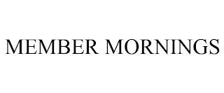 MEMBER MORNINGS trademark