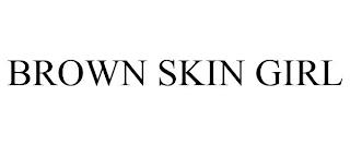 BROWN SKIN GIRL trademark