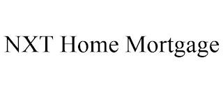 NXT HOME MORTGAGE trademark