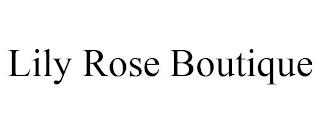 LILY ROSE BOUTIQUE trademark