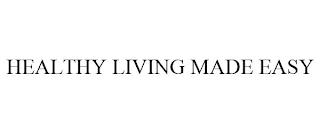 HEALTHY LIVING MADE EASY trademark