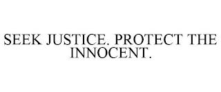 SEEK JUSTICE. PROTECT THE INNOCENT. trademark