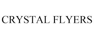 CRYSTAL FLYERS trademark