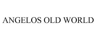 ANGELOS OLD WORLD trademark