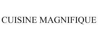 CUISINE MAGNIFIQUE trademark