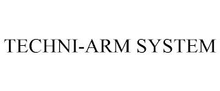 TECHNI-ARM SYSTEM trademark