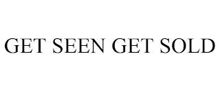 GET SEEN GET SOLD trademark