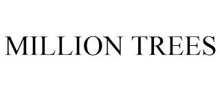 MILLION TREES trademark