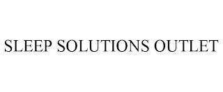 SLEEP SOLUTIONS OUTLET trademark