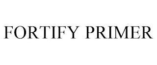 FORTIFY PRIMER trademark