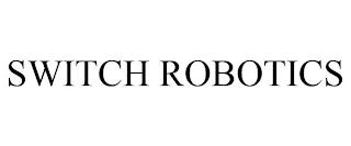 SWITCH ROBOTICS trademark