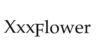 XXXFLOWER trademark