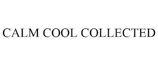 CALM COOL COLLECTED trademark