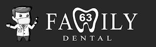 63 FAMILY DENTAL trademark