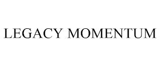 LEGACY MOMENTUM trademark