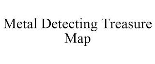 METAL DETECTING TREASURE MAP trademark