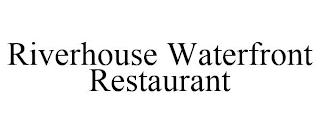 RIVERHOUSE WATERFRONT RESTAURANT trademark