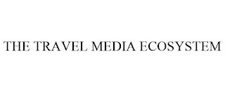 THE TRAVEL MEDIA ECOSYSTEM trademark