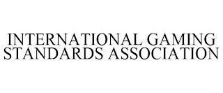 INTERNATIONAL GAMING STANDARDS ASSOCIATION trademark