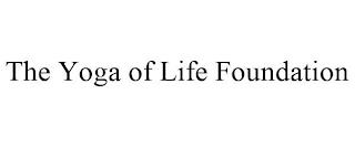 THE YOGA OF LIFE FOUNDATION trademark