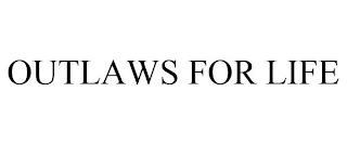 OUTLAWS FOR LIFE trademark